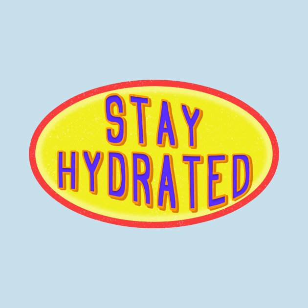 Stay  hydrated love water h2o by Captain-Jackson