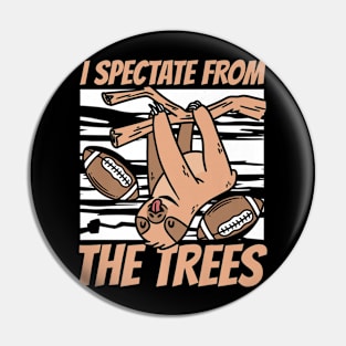 i spectate from the trees football Pin