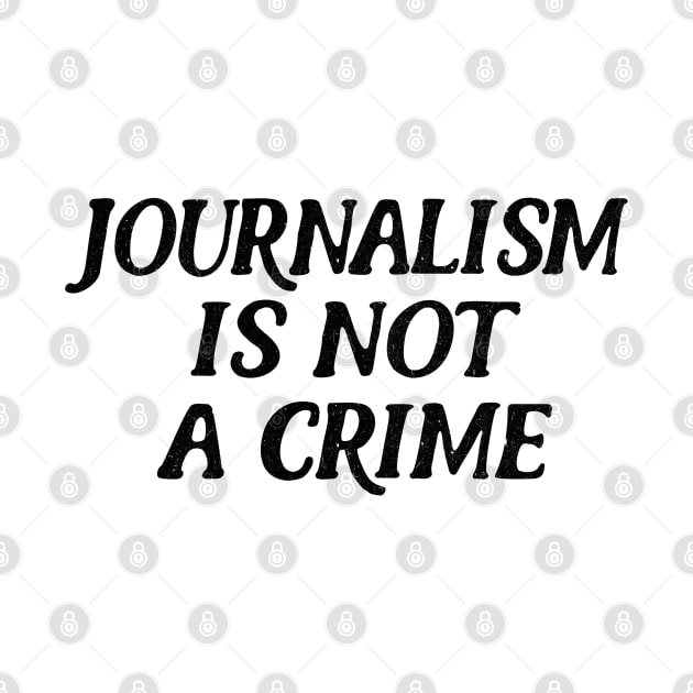 Journalism Is Not A Crime by DankFutura