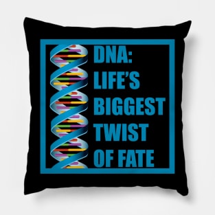 DNA: Life's Biggest Twist of Fate Pillow