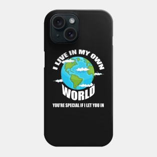 Live in my own World, Motivational Phone Case