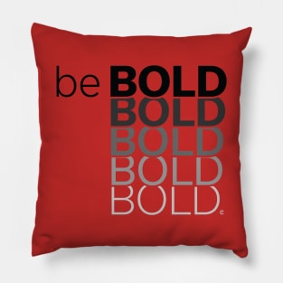 Be Bold Pillow