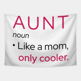 Aunt: Like A Mom, Only Cooler Tapestry