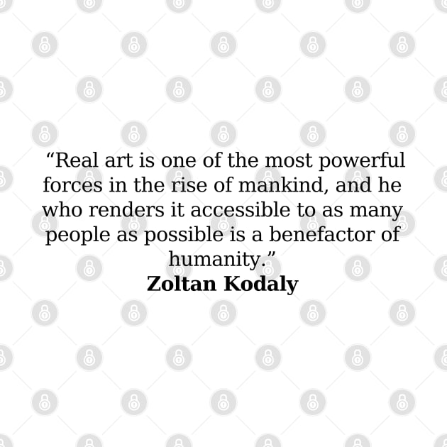 Zoltan Kodaly Quote by ClassicalMusicians