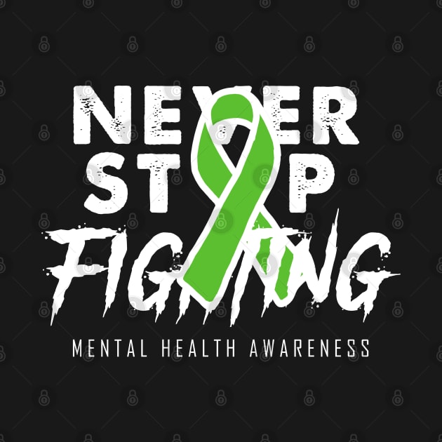 Never Stop Fighting Mental Health Awareness by mia_me