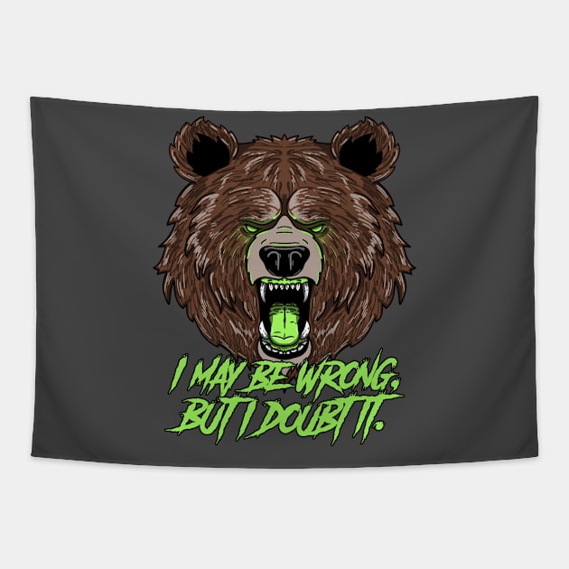 Confident Grizzly Bear: I may be wrong, but I doubt it. Tapestry by Print Forge