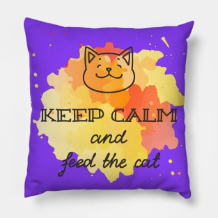 Keep Calm And Feed The Cat - Cute Funny Cat Lover Quote Pillow