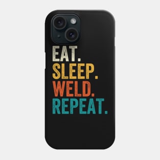 Eat Sleep Weld Repeat Phone Case