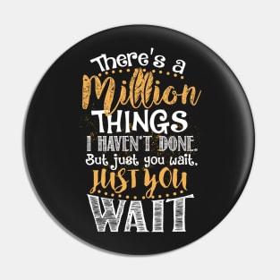 A million things.. Pin