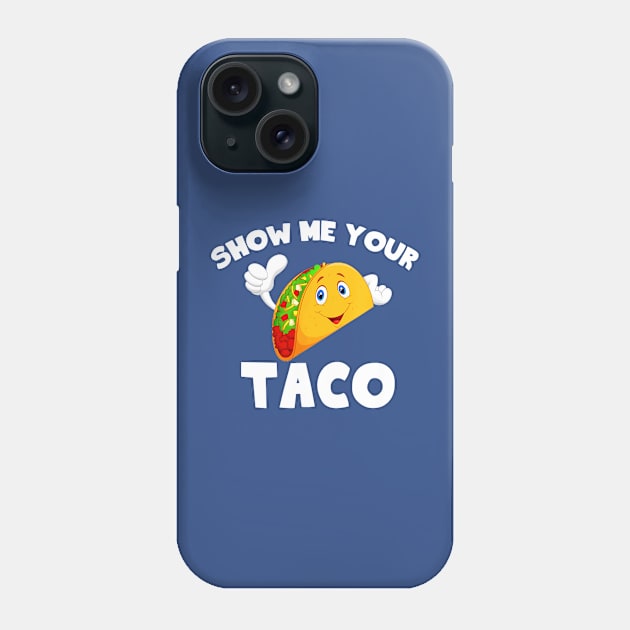 show me your taco Phone Case by blankle