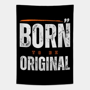 Born To Be Original Tapestry