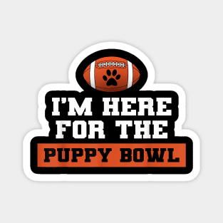 Im Here For The Puppy Bowl Magnet