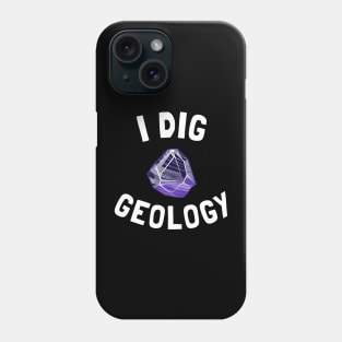 i dig geology Phone Case