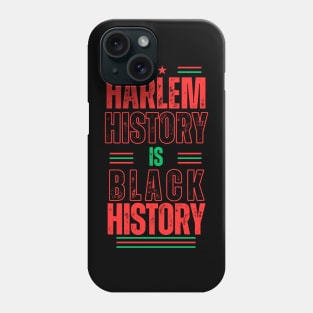 Harlem History Is Black History Phone Case