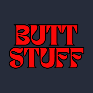 Butt Stuff T-Shirt