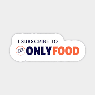 I Subscribe To Only Food Cooking Funny Quote Magnet