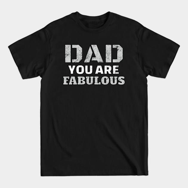 Disover Dad You Are Fabulous Cool Gift For Fathers - Gift - T-Shirt