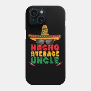 'Nacho Average Uncle Sombrero' Hilarous Uncle Gift Phone Case