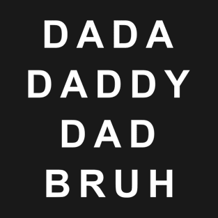 Dada Daddy Dad Bruh Fathers Day T-Shirt