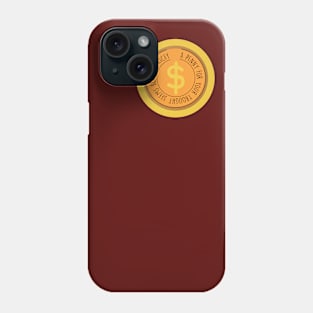 a penny for yout trought seems a little pricey Phone Case