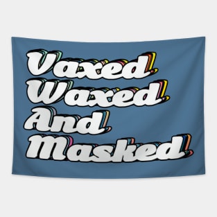 Vaxed, Waxed, and Masked Tapestry