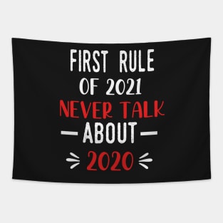 First Rule of 2021 Never Talk About 2020 - Funny 2021 Gift Quote  - 2021 New Year Toddler Gift Tapestry