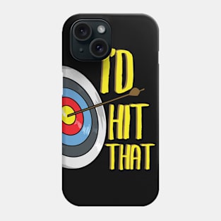 Archery I'd Hit That - Funny Archer Gift Phone Case