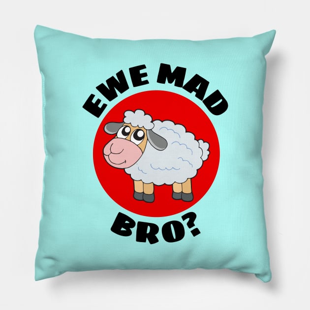 Ewe Mad Bro | Sheep Pun Pillow by Allthingspunny