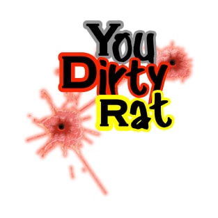 You dirty rat! T-Shirt