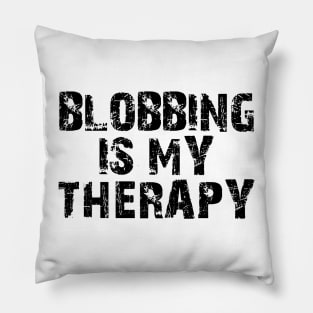 Blobbing Is My Therapy Pillow