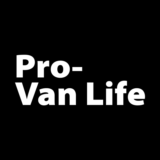 Pro Van Life Gift For Travelling Van lifer Men Women by BadDesignCo