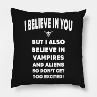 I Believe In You Pillow