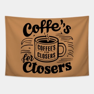 Coffee's for closers Tapestry