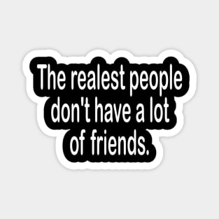 Real friends motivational t-shirt gift idea Magnet