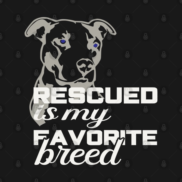 Rescued is my favorite breed by Sniffist Gang