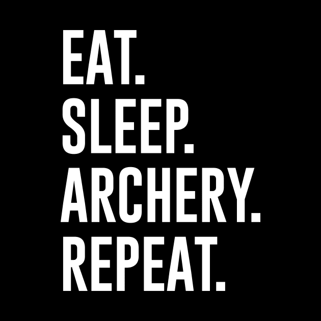 Eat Sleep Archery Repeat by redsoldesign