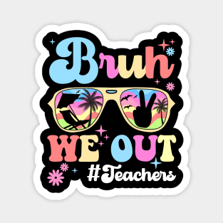 Bruh We Out Happy Last Day Of School Teacher Boy Girl Summer Magnet