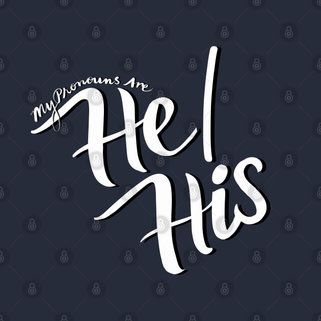 My Pronouns Are He/His (Black and White Script) by Salty Said Sweetly