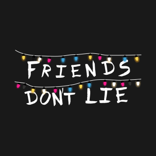 Friends don´t lie T-Shirt