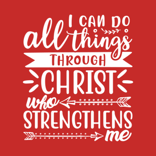 Christian | I Can Do All Things Through Christ Who Strengthens Me T-Shirt