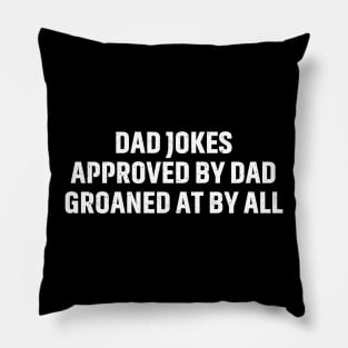 Dad Jokes Approved by Dad, Groaned at by All Pillow