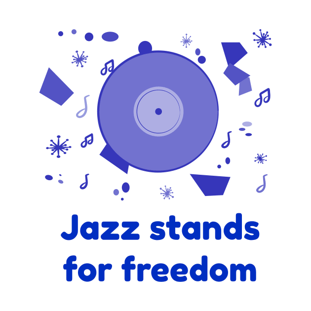 Jazz stands for freedom by serjbondjazz