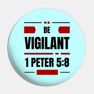 Be Vigilant | Bible Verse 1 Peter 5:8 Pin