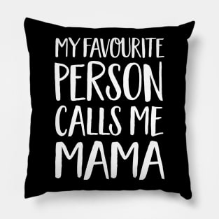 Mama Gift - My Favourite Person Calls Me Mama Pillow