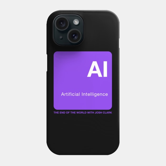 Artificial Intelligence - The End Of The World Phone Case by The End Of The World with Josh Clark