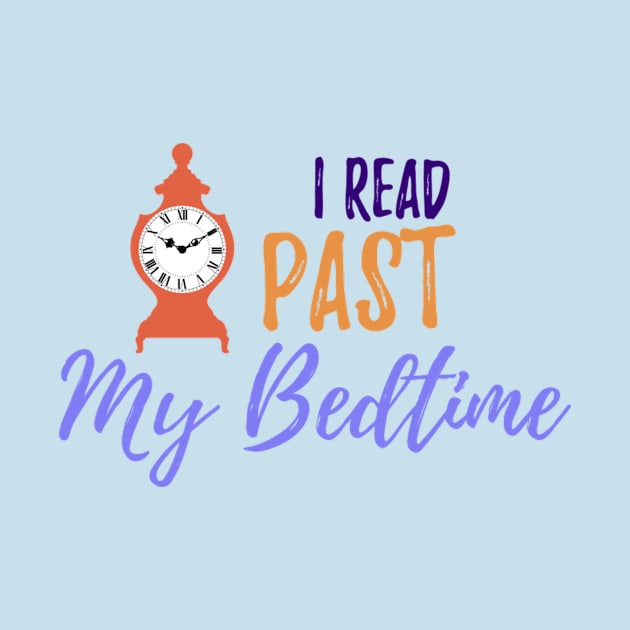 "I Read Past My Bedtime" Book Lover by EarlyBirdBooks