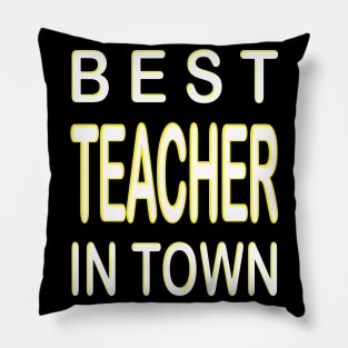 Best Teacher In Town Design Yellow Pillow