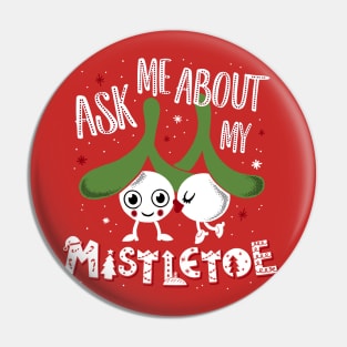 Ask Me About My Mistletoe - Cute Kissing Xmas Cartoon Pin