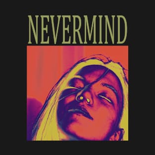 nevermind 4 T-Shirt