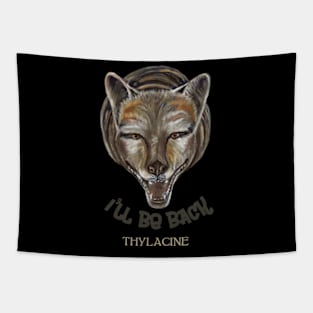 Thylasine Tasmanian Tiger Ill Be Back Clone Tapestry